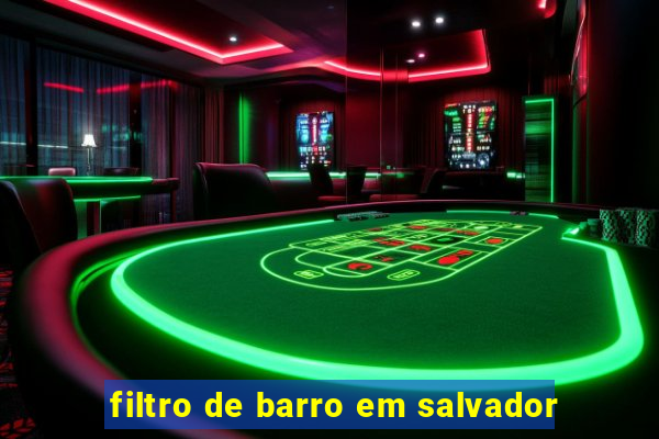 filtro de barro em salvador